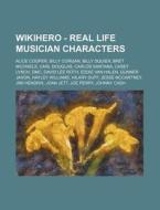 Wikihero - Real Life Musician Characters di Source Wikia edito da Books LLC, Wiki Series