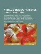Vintage Sewing Patterns - Bias Tape Trim di Source Wikia edito da Books LLC, Wiki Series