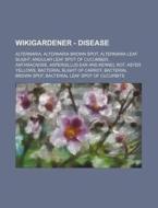 Wikigardener - Disease: Alternaria, Alte di Source Wikia edito da Books LLC, Wiki Series