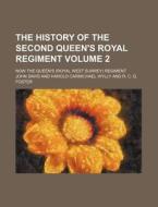 The History of the Second Queen's Royal Regiment Volume 2; Now the Queen's (Royal West Surrey) Regiment di John Davis edito da Rarebooksclub.com