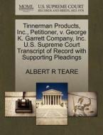 Tinnerman Products, Inc., Petitioner, V. George K. Garrett Company, Inc. U.s. Supreme Court Transcript Of Record With Supporting Pleadings di Albert R Teare edito da Gale, U.s. Supreme Court Records