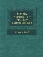 Novels, Volume 16 di George Sand edito da Nabu Press