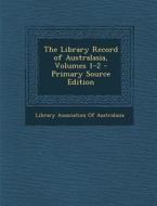 Library Record of Australasia, Volumes 1-2 edito da Nabu Press
