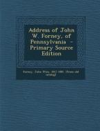 Address of John W. Forney, of Pennsylvania edito da Nabu Press