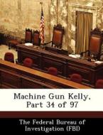 Machine Gun Kelly, Part 34 Of 97 edito da Bibliogov
