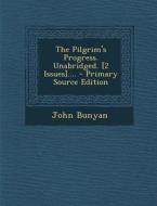 The Pilgrim's Progress. Unabridged. [2 Issues].... di John Bunyan edito da Nabu Press