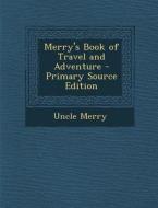 Merry's Book of Travel and Adventure di Uncle Merry edito da Nabu Press