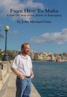 From Here To Malta di John Michael Crim edito da Lulu.com