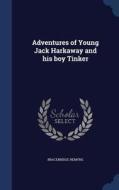 Adventures Of Young Jack Harkaway And His Boy Tinker di Bracebridge Hemyng edito da Sagwan Press