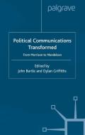 Political Communications Transformed di John Bartle, Dylan Griffiths edito da Palgrave Macmillan