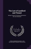 The Law Of Landlord And Tenant di Phineas Pemberton Morris, John William Smith, Frederic Philip Maude edito da Palala Press