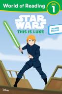 Star Wars: World of Reading This Is Luke: (level 1) di Lucasfilm Press edito da DISNEY PR