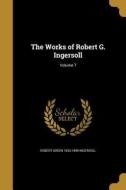 WORKS OF ROBERT G INGERSOLL V0 di Robert Green 1833-1899 Ingersoll edito da WENTWORTH PR