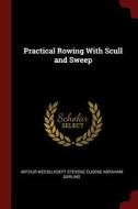 Practical Rowing with Scull and Sweep di Arthur Wesselhoeft Stevens, Eugene Abraham Darling edito da CHIZINE PUBN