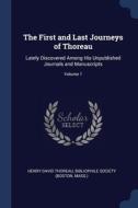 The First And Last Journeys Of Thoreau: di HENRY DAVID THOREAU edito da Lightning Source Uk Ltd