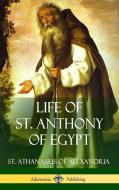 Life of St. Anthony of Egypt (Hardcover) di St Athanasius of Alexandria, Philip Schaff edito da LULU PR