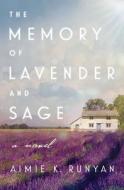 The Memory of Lavender and Sage di Aimie K. Runyan edito da THOMAS NELSON PUB