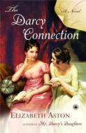 The Darcy Connection di Elizabeth Aston edito da TOUCHSTONE PR