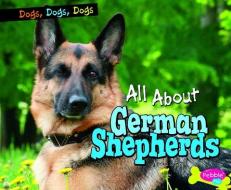 All about German Shepherds di Erika L. Shores edito da CAPSTONE PR