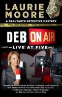 Deb on Air - Live at Five di Laurie Moore edito da Five Star (ME)