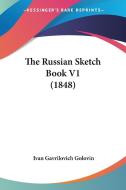 The Russian Sketch Book V1 (1848) di Ivan Gavrilovich Golovin edito da Kessinger Publishing Co