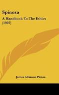 Spinoza: A Handbook to the Ethics (1907) di James Allanson Picton edito da Kessinger Publishing