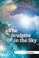 The Sculptor in the Sky di Teal Scott, Teal Swan edito da AuthorHouse