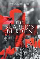 The Bearer's Burden di Diana Elizabeth Jones edito da FriesenPress