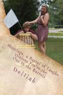 Marriage, a Barrel of Laughs (Unless You're the One in the Barrel) di Delilah edito da Createspace Independent Publishing Platform