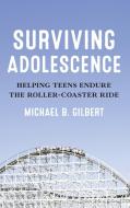 Surviving Adolescence di Michael B. Gilbert edito da Rowman & Littlefield