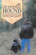 An Exceptional Hound di Joseph Gary Crance edito da Lulu.com