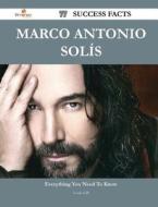 Marco Antonio Solís 77 Success Facts - Everything you need to know about Marco Antonio Solís di Louis Gill edito da Emereo Publishing