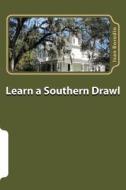 Learn a Southern Drawl di Ivan Borodin edito da Createspace