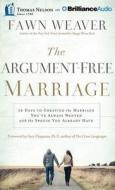 The Argument-Free Marriage: 28 Days to Creating the Marriage You've Always Wanted with the Spouse You Already Have di Fawn Weaver edito da Thomas Nelson on Brilliance Audio