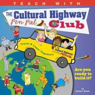 Teach with the Cultural Highway Pen Pal Club: Pen Pals for Peace di MS Denise F. Brown edito da Createspace