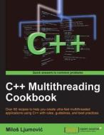 C++ Multithreading Cookbook di Milos Ljumovic edito da Createspace