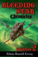 The Bleeding Star Chronicles Collection 2 di Ethan Russell Erway edito da Createspace