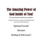 The Amazing Power of God Inside of You!: A Simple, No Nonsense Approach to Building Faith di Brent Runyan edito da Createspace