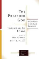 The Preached God di Gerhard O. Forde edito da Fortress Press,U.S.