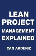 Lean Project Management Explained di Can Akdeniz edito da Createspace