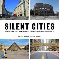 Silent Cities di Julie Loria, Jeffrey H. Loria edito da Skyhorse