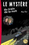 Le Mystere Du Train de La Nuit di Marc Thil edito da Createspace