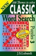 New Classic Word Search Puzzles 3 di J. S. Lubandi edito da Createspace