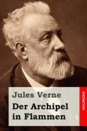 Der Archipel in Flammen di Jules Verne edito da Createspace