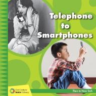 Telephone to Smartphones di Jennifer Colby edito da CHERRY LAKE PUB