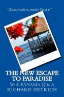 The New Escape to Paradise: Panama Q & A di Richard Detrich edito da Createspace Independent Publishing Platform
