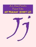 My Peanut Story (J) di A. L. Dawn French edito da Createspace Independent Publishing Platform