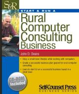 Start & Run a Rural Computer Consulting Business [With CDROM] di John D. Deans edito da Self-Counsel Press