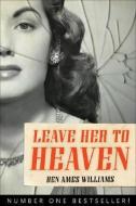 Leave Her to Heaven di Ben Ames Williams edito da CHICAGO REVIEW PR