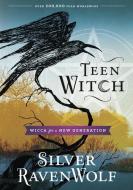 Teen Witch: Wicca for a New Generation di Silver Ravenwolf edito da LLEWELLYN PUB